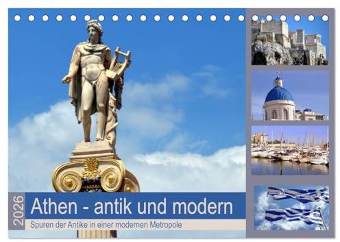 Athen - antik und modern (Tischkalender 2026 DIN A5 quer), CALVENDO Monatskalender: Bei Nachrichten aus Athen geht es meist nur noch um ... und sehenswerte Stadt. (CALVENDO Orte)
