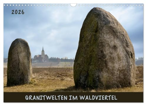 Granitwelten im Waldviertel (Wandkalender 2026 DIN A3 quer), CALVENDO Monatskalender: Bizarre Granit-Findlinge prägen das Landschaftsbild des Waldviertels. (CALVENDO Natur)
