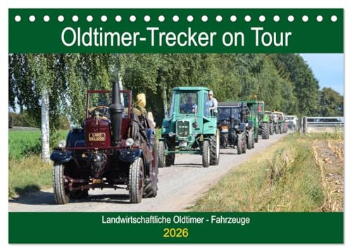 Oldtimer-Trecker on Tour (Tischkalender 2026 DIN A5 quer), CALVENDO Monatskalender: Alte Schlepper aus vergangener Zeiten. (CALVENDO Orte)