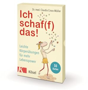 Ich schaf(f) das!: Leichte Körperübungen für mehr Lebenspower. 50 Karten - Mit Stülpdeckelschachtel und Booklet (Claudia Croos-Müller, Band 8)