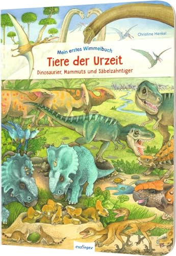 Mein erstes Wimmelbuch: Tiere der Urzeit: Dinosaurier, Mammuts und Säbelzahntiger | für Kinder ab 3 Jahren
