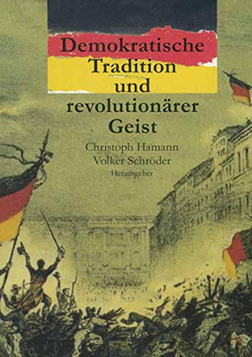Demokratische Tradition und revolutionärer Geist: Erinnern an 1848 in Berlin (Reihe Geschichtswissenschaft, 56, Band 56)