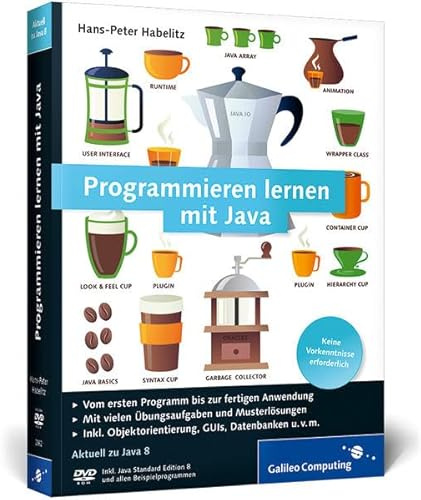 Programmieren lernen mit Java: Aktuell zu Java 8 - Ausgabe 2014 (Galileo Computing)