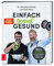 Einfach genial gesund: Unsere 10-Punkte-Challenge für mehr Energie, Fitness und Wohlbefinden
