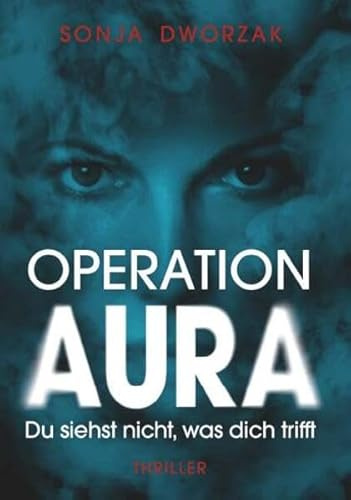 Operation AURA: Du siehst nicht, was dich trifft
