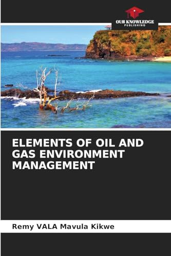 ELEMENTS OF OIL AND GAS ENVIRONMENT MANAGEMENT: DE