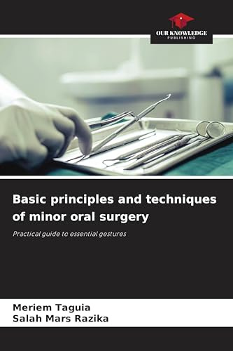 Basic principles and techniques of minor oral surgery: Practical guide to essential gestures