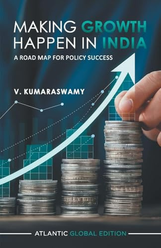 Making Growth Happen in India: A Road Map for Policy Success