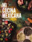Mi cocina mexicana (LAROUSSE - Libros Ilustrados/ Prácticos - Gastronomía)