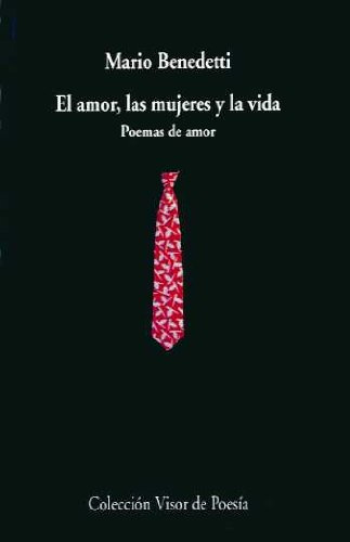 El amor, las mujeres y la vida: Poemas de amor. Antología: 341 (Visor de Poesía)