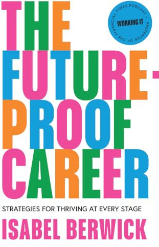 The Future-Proof Career: A comprehensive guide to work life balance and success in the workplace written by 2026 Financial Times editor