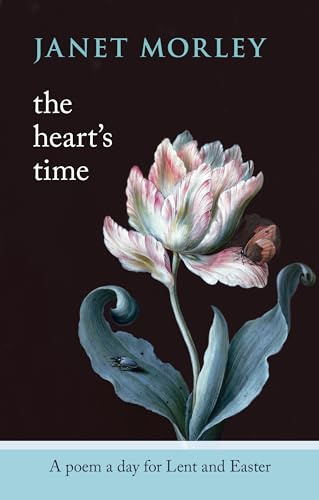 The Heart's Time: A Poem A Day For Lent And Easter