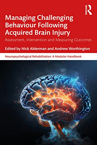 Managing Challenging Behaviour Following Acquired Brain Injury (Neuropsychological Rehabilitation: A Modular Handbook)