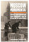 Moscow Monumental: Soviet Skyscrapers and Urban Life in Stalin's Capital