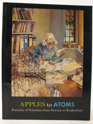Apples to Atoms: Portraits of Scientists from Newton to Rutherford