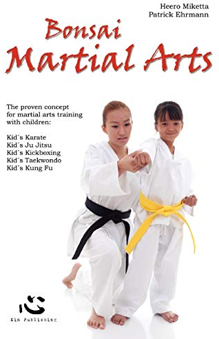 Bonsai Martial Arts: The Proven Concept for Martial Arts Training with Children