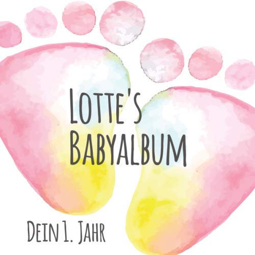 Lotte's Babyalbum - Dein 1. Jahr: Babyalbum zum Ausfüllen - Baby Tagebuch und Erinnerungsalbum für das erste Lebensjahr