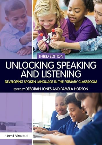 Unlocking Speaking and Listening: Developing Spoken Language in the Primary Classroom (Unlocking Series)
