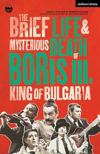 The Brief Life & Mysterious Death of Boris III, King of Bulgaria (Modern Plays)