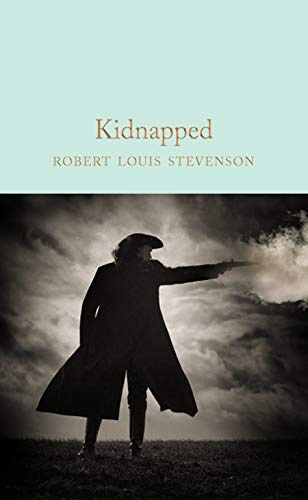Kidnapped: Memoirs of the adventures of David Balfour in the year 1751: 291 (Macmillan Collector's Library, 291)