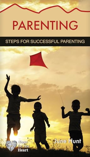 Parenting: Steps for Successful Parenting (Hope for the Heart)