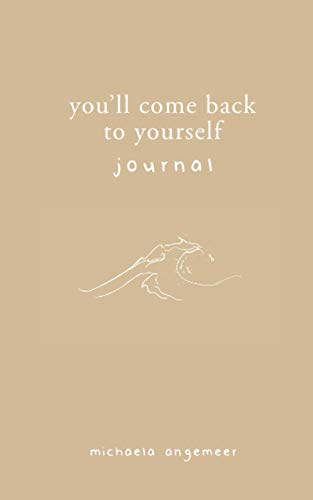 You'll Come Back to Yourself Journal