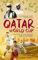 An Armchair Fan's Guide to the Qatar World Cup: The Story of How Football Came to the Desert