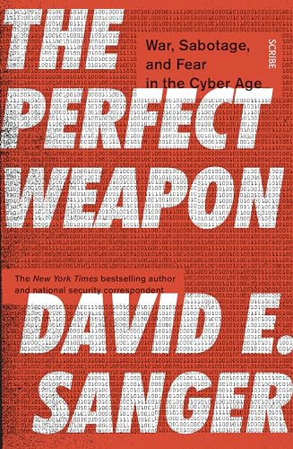 Perfect Weapon: War, Sabotage, and Fear in the Cyber Age