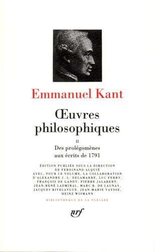 Kant : Oeuvres philosophiques, tome 2 : Des Prolégomènes aux Écrits de 1791