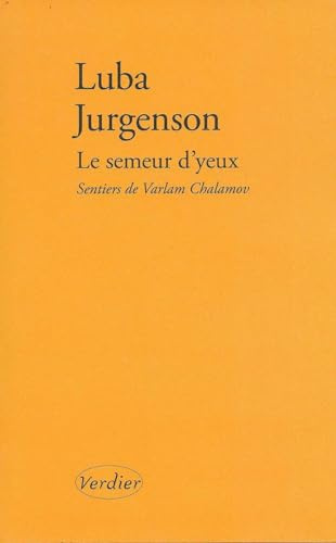 Le semeur d'yeux: Sentiers de Varlam Chalamov