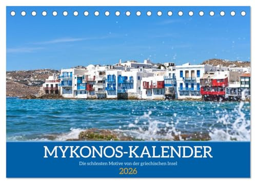 Griechenland - Mykonos Kalender (Tischkalender 2026 DIN A5 quer), CALVENDO Monatskalender: Mykonos, die griechische Insel im Griechenland Kalender - ... für Griechenlandliebhaber! (CALVENDO Orte)