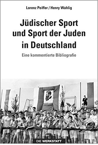 Jüdischer Sport und Sport der Juden in Deutschland: Eine kommentierte Bibliografie