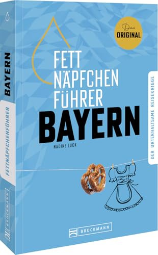 Fettnäpfchenführer Bayern: Der unterhaltsame Reiseknigge – das Original