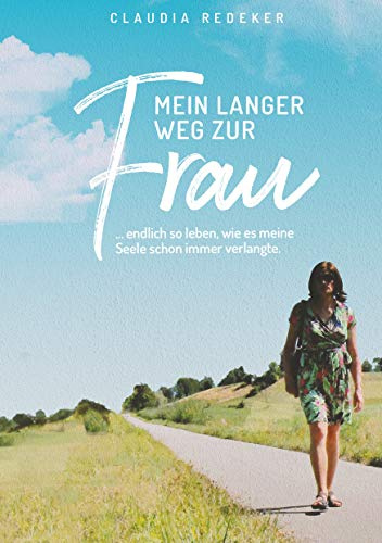 Mein langer Weg zur Frau: endlich so leben, wie es meine Seele schon immer verlangte