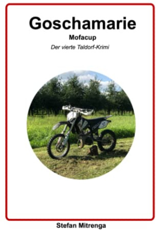 Goschamarie Mofacup: Der vierte Taldorf-Krimi
