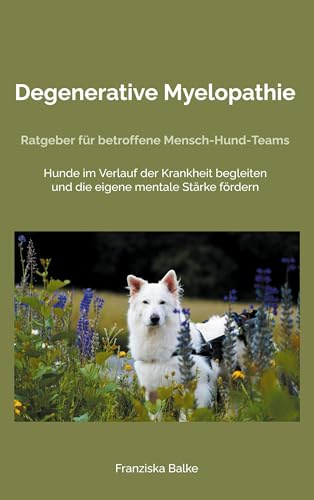 Degenerative Myelopathie: Ratgeber für betroffene Mensch-Hund-Teams