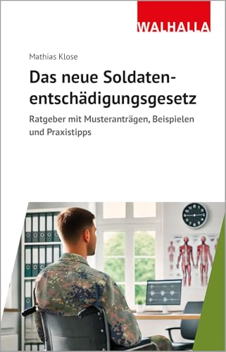 Das neue Soldatenentschädigungsgesetz: Ratgeber mit Musteranträgen, Beispielen und Praxistipps