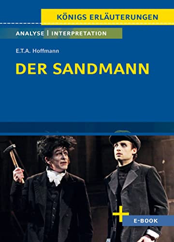 Der Sandmann von E.T.A. Hoffmann - Textanalyse und Interpretation: mit Zusammenfassung, Inhaltsangabe, Charakterisierung, Szenenanalyse, Prüfungsaufgaben uvm. (Königs Erläuterungen, Band 404)