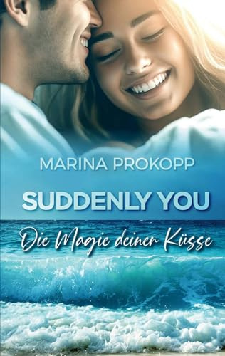 Suddenly you - Die Magie deiner Küsse (Loved by the billionaire)