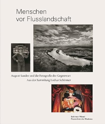 Menschen vor Flusslandschaft: August Sander und die Fotografie der Gegenwart aus der Sammlung Lothar Schirmer, 1.4.-6.7.2014 Ausstellung in der Pinakothek der Moderne in München