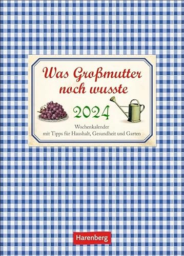 Was Großmutter noch wusste Wochenkalender 2024. Ein kleiner Kalender voll nützlicher Tipps für Garten, Haushalt und Gesundheit. Schön gestalteter ... mit Tipps für Haushalt, Gesundheit und Garten