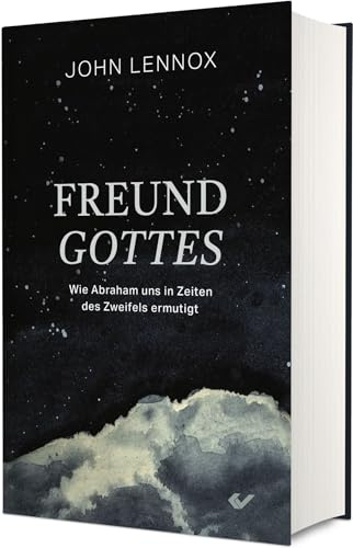 Freund Gottes: Wie Abraham uns in Zeiten des Zweifels ermutigt