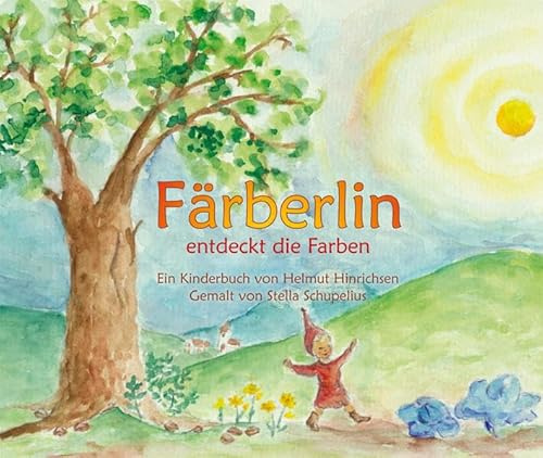 Färberlin entdeckt die Farben: Ein Kinderbuch