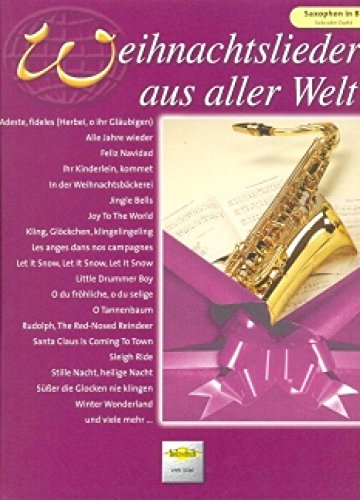 Weihnachtslieder aus aller Welt - Tenorsaxophon: Ausgabe für Tenorsaxophon. Die umfassende Sammlung für das Solo-, Duett- oder Gruppenspiel