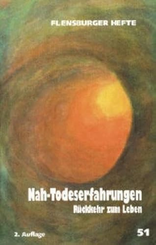 Nah-Todeserfahrungen: Rückkehr zum Leben (Flensburger Hefte - Buchreihe)