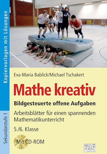 Mathe kreativ 5./6. Klasse: Bildgesteuerte offene Aufgaben – Arbeitsblätter für einen spannenden Mathematikunterricht