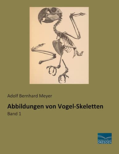 Abbildungen von Vogel-Skeletten: Band 1