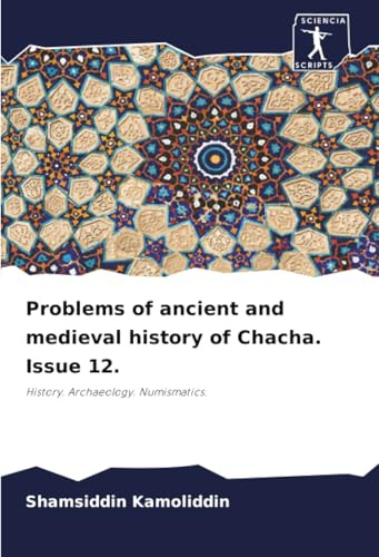 Problems of ancient and medieval history of Chacha. Issue 12.: History. Archaeology. Numismatics.