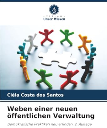 Weben einer neuen öffentlichen Verwaltung: Demokratische Praktiken neu erfinden. 2. Auflage