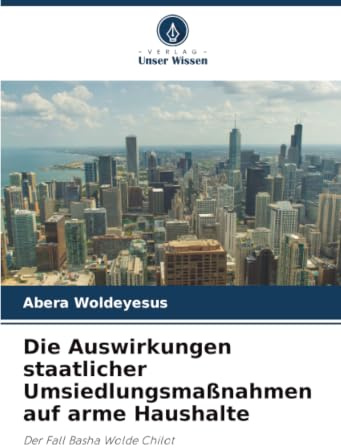 Die Auswirkungen staatlicher Umsiedlungsmaßnahmen auf arme Haushalte: Der Fall Basha Wolde Chilot